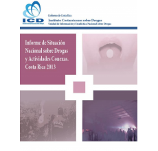 Informe de Situación Nacional sobre Drogas y Actividades Conexas. Costa Rica 2013.